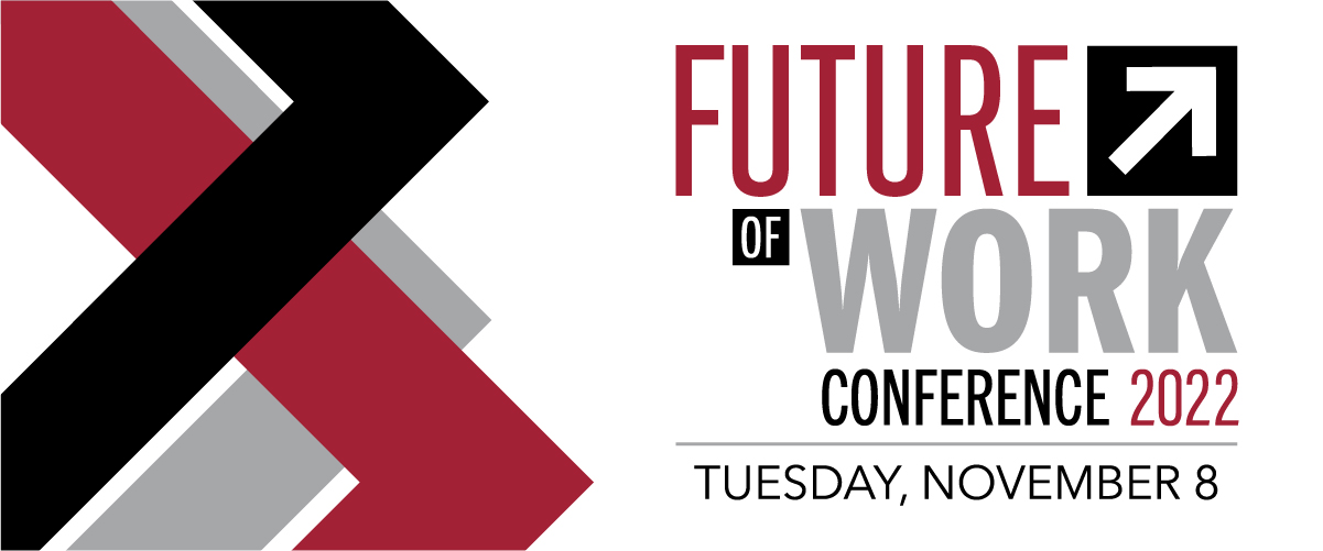 Future of Work Conference, Tuesday November 8th, 2022
