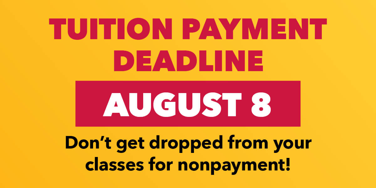 Tuition Payment Deadline is August 8.